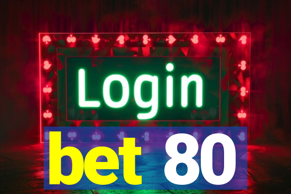 bet 80
